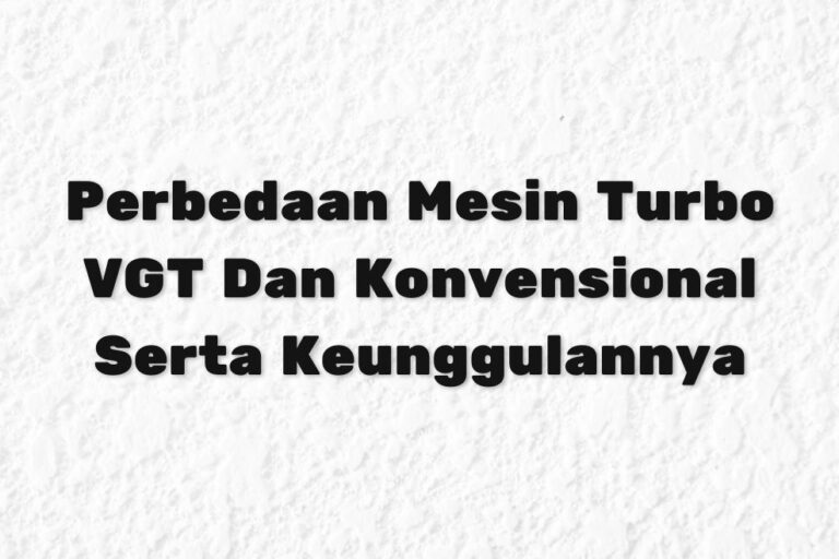 Perbedaan Mesin Turbo VGT Dan Konvensional Serta Keunggulannya Perbedaan Mesin Turbo VGT Dan Konvensional Serta Keunggulannya