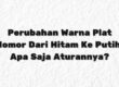 Perubahan Warna Plat Nomor Dari Hitam Ke Putih Apa Saja Aturannya